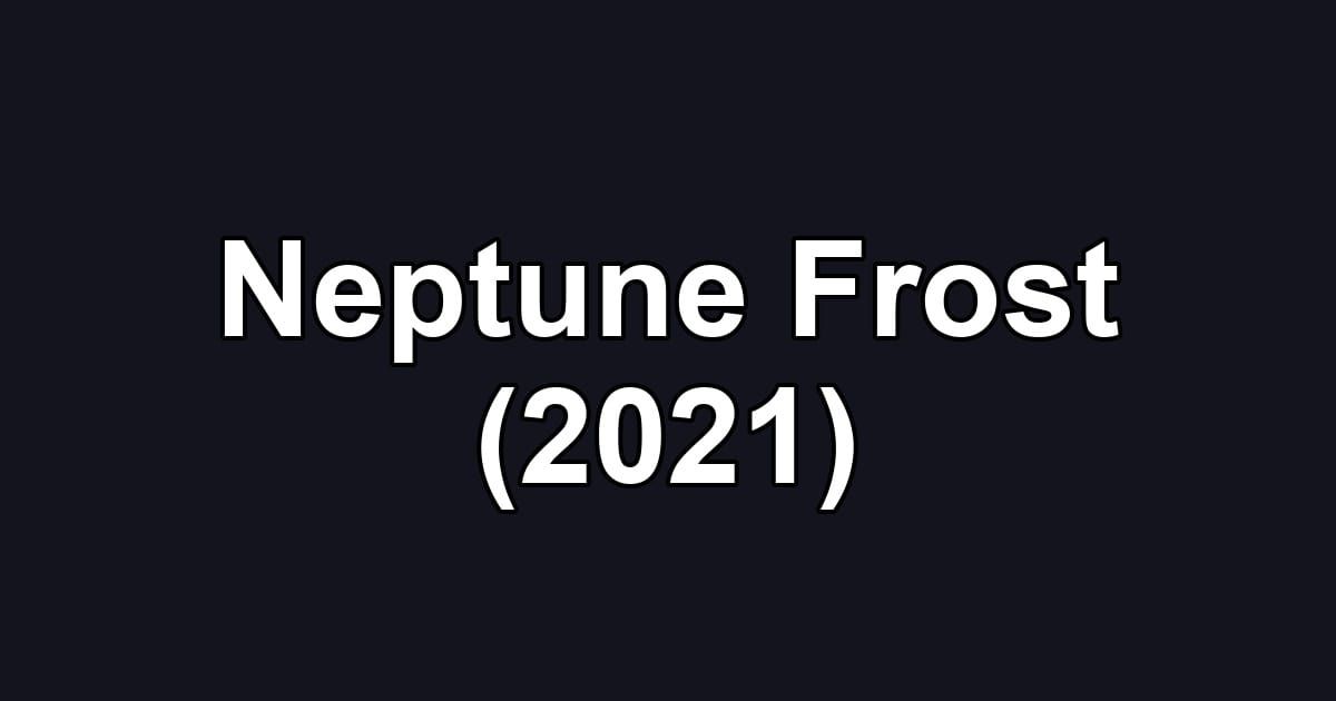 Neptune Frost (2021)