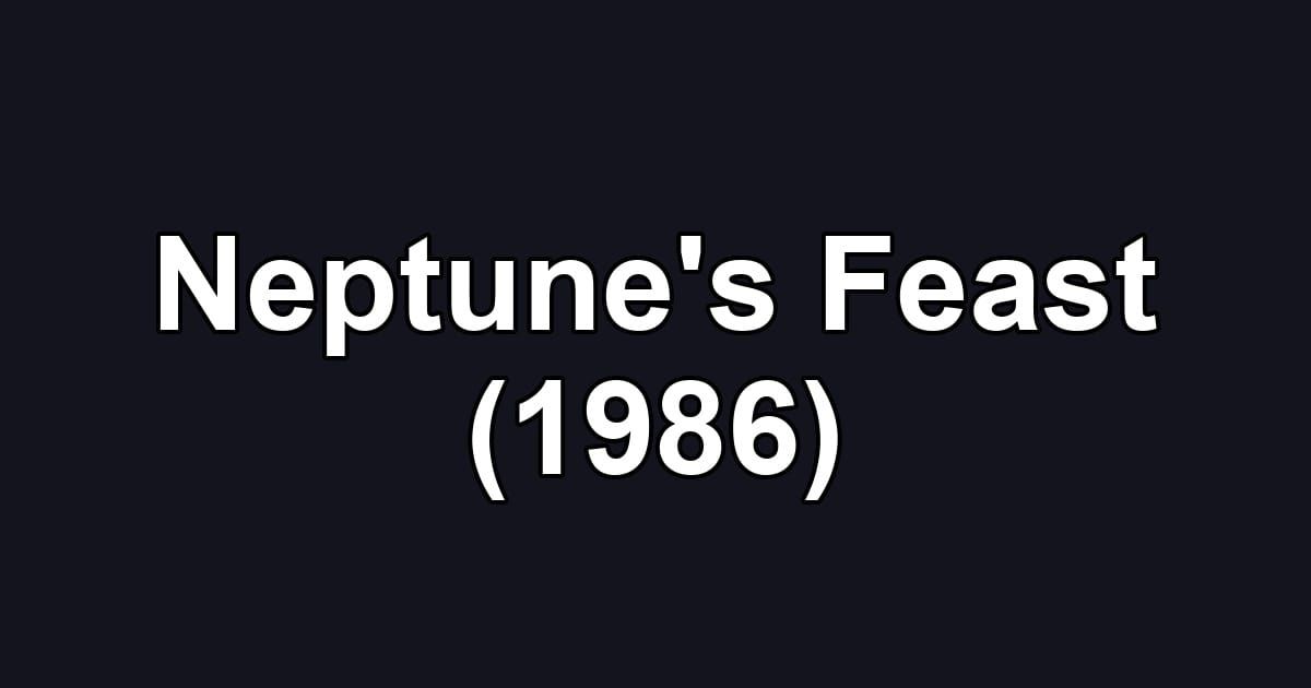 Neptune's Feast (1986)