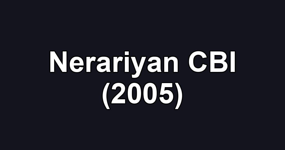 Nerariyan CBI (2005)