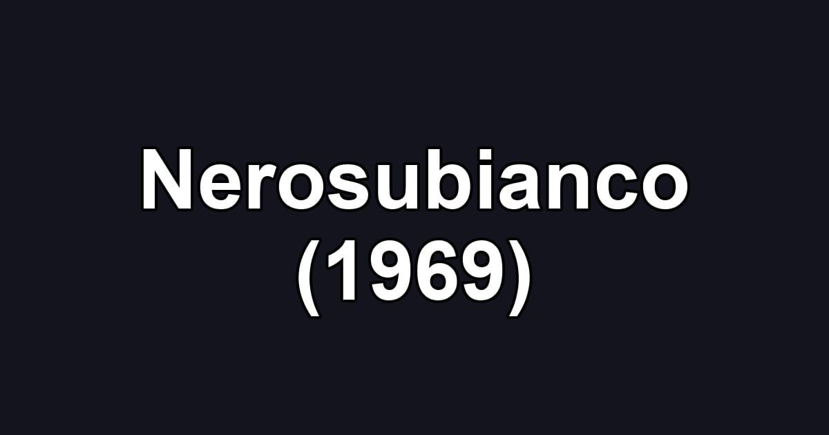 Nerosubianco (1969)