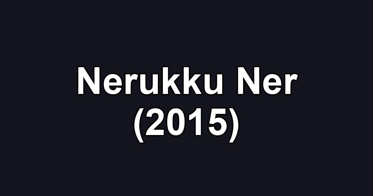 Nerukku Ner (2015)