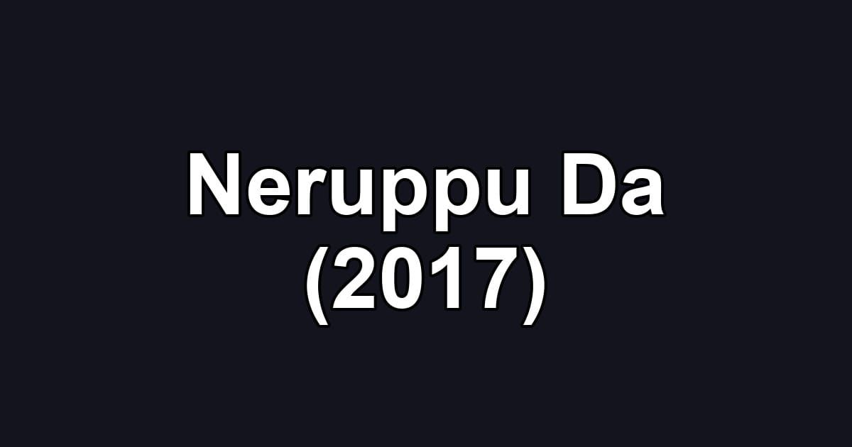 Neruppu Da (2017)