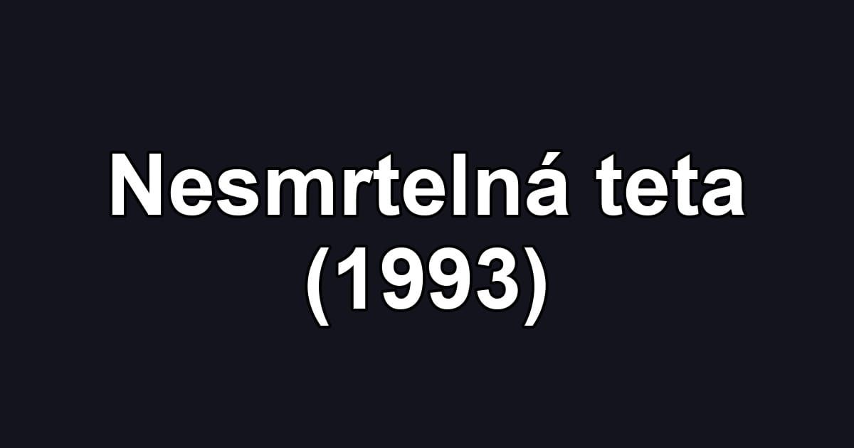 Nesmrtelná teta (1993)