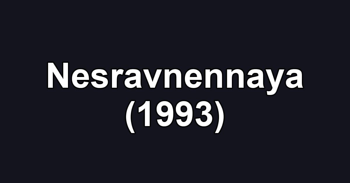 Nesravnennaya (1993)