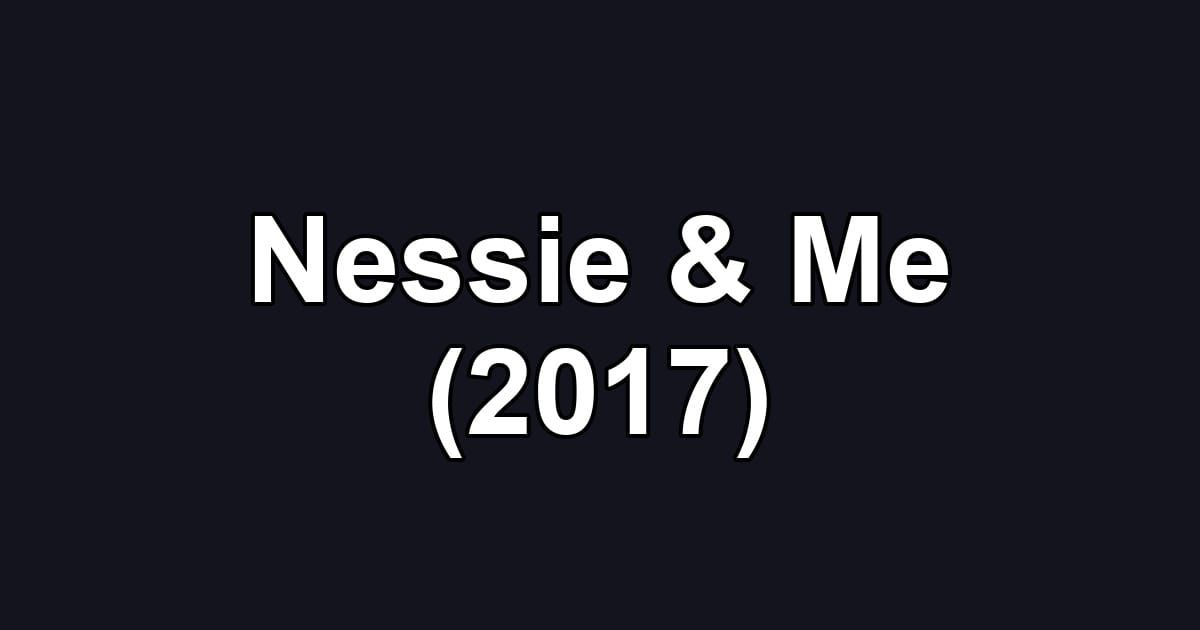 Nessie & Me (2017)