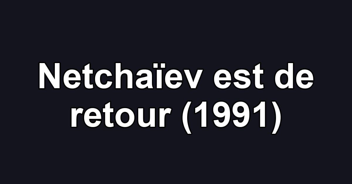 Netchaïev est de retour (1991)
