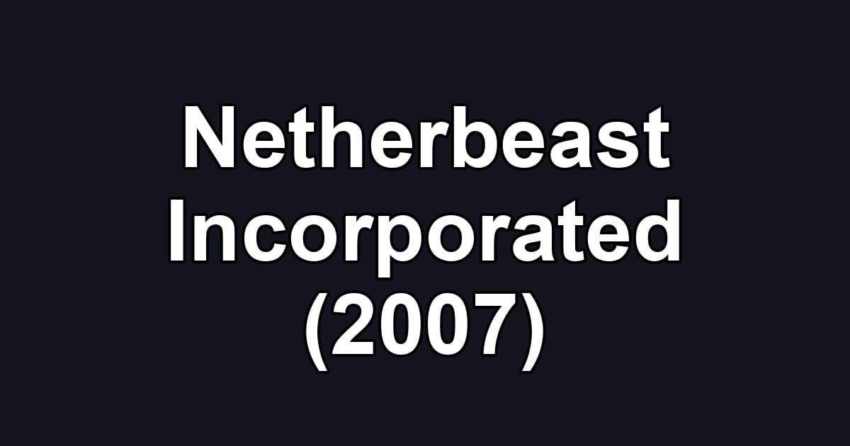 Netherbeast Incorporated (2007)