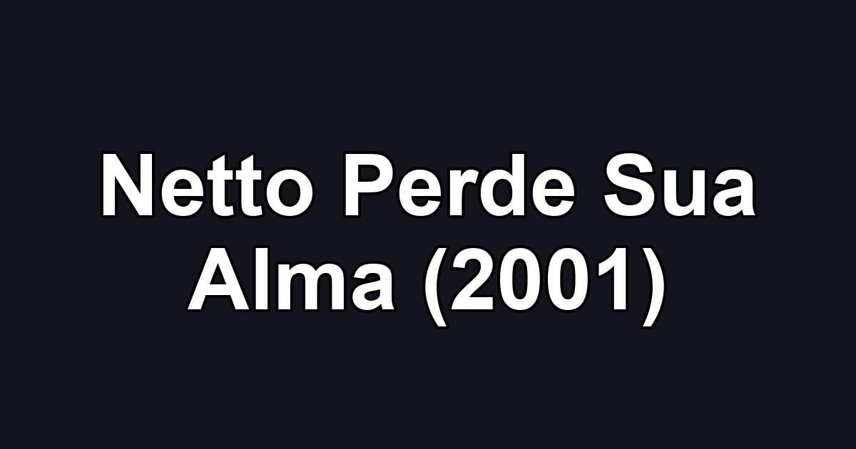Netto Perde Sua Alma (2001)