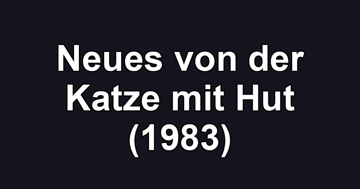 Neues von der Katze mit Hut (1983)