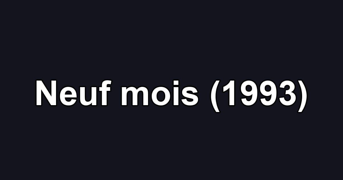 Neuf mois (1993)