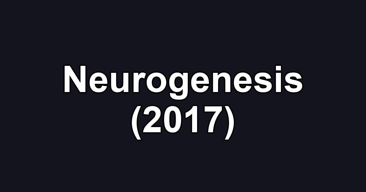 Neurogenesis (2017)