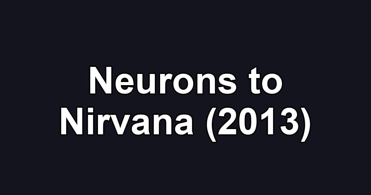 Neurons to Nirvana (2013)