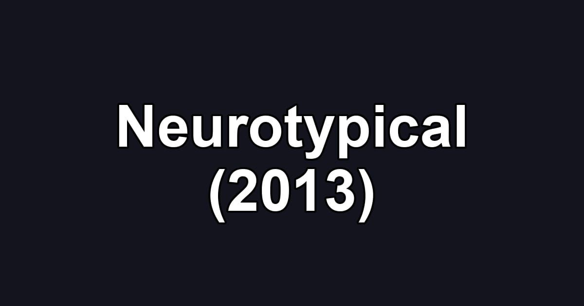 Neurotypical (2013)