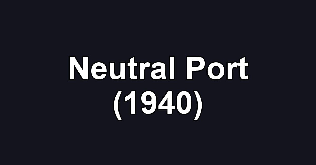 Neutral Port (1940)