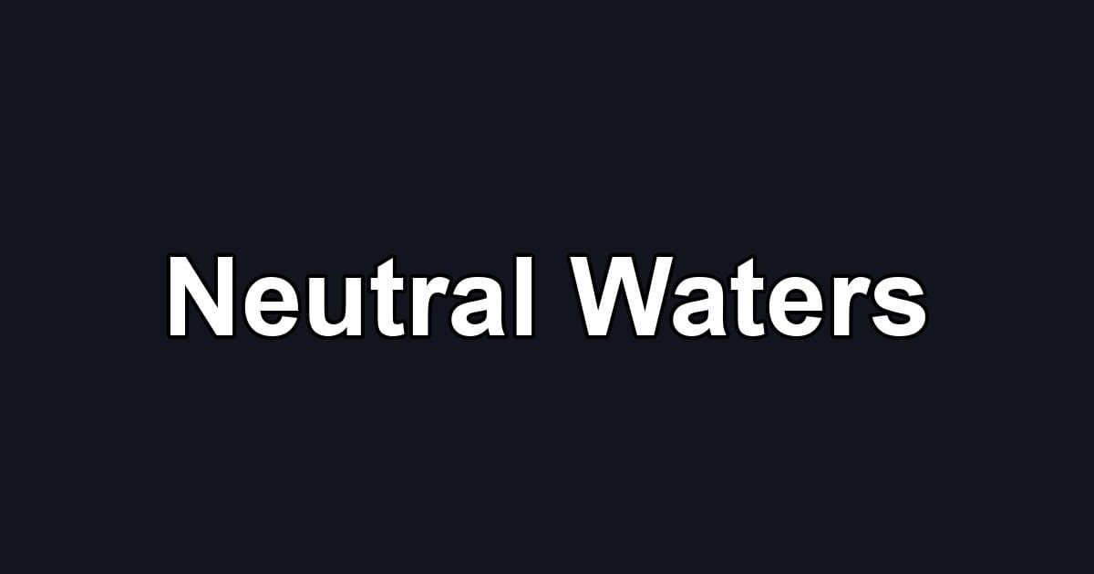 Neutral Waters