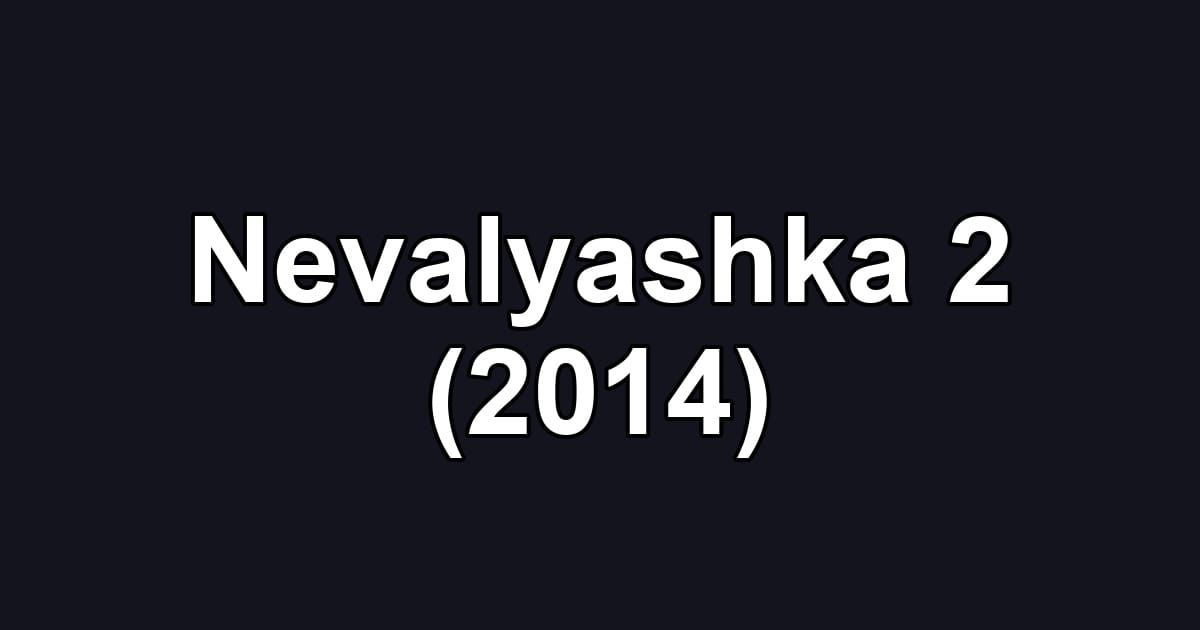 Nevalyashka 2 (2014)
