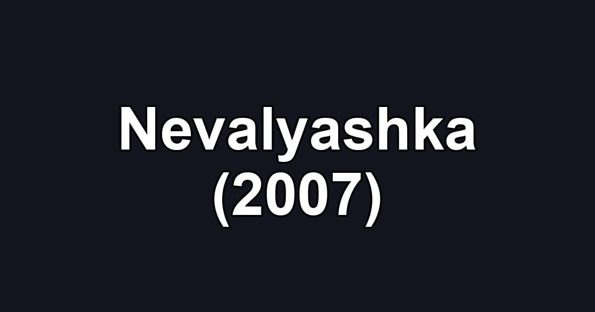 Nevalyashka (2007)