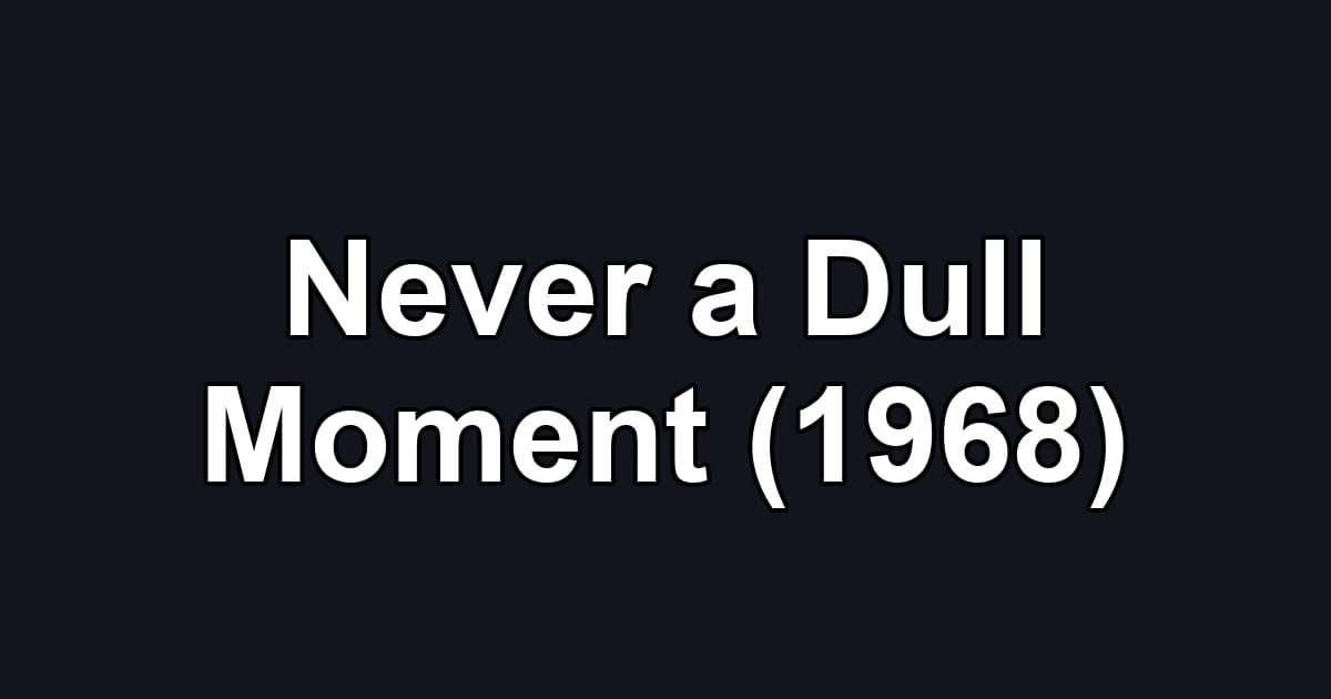 Never a Dull Moment (1968)