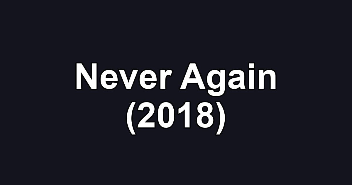 Never Again (2018)