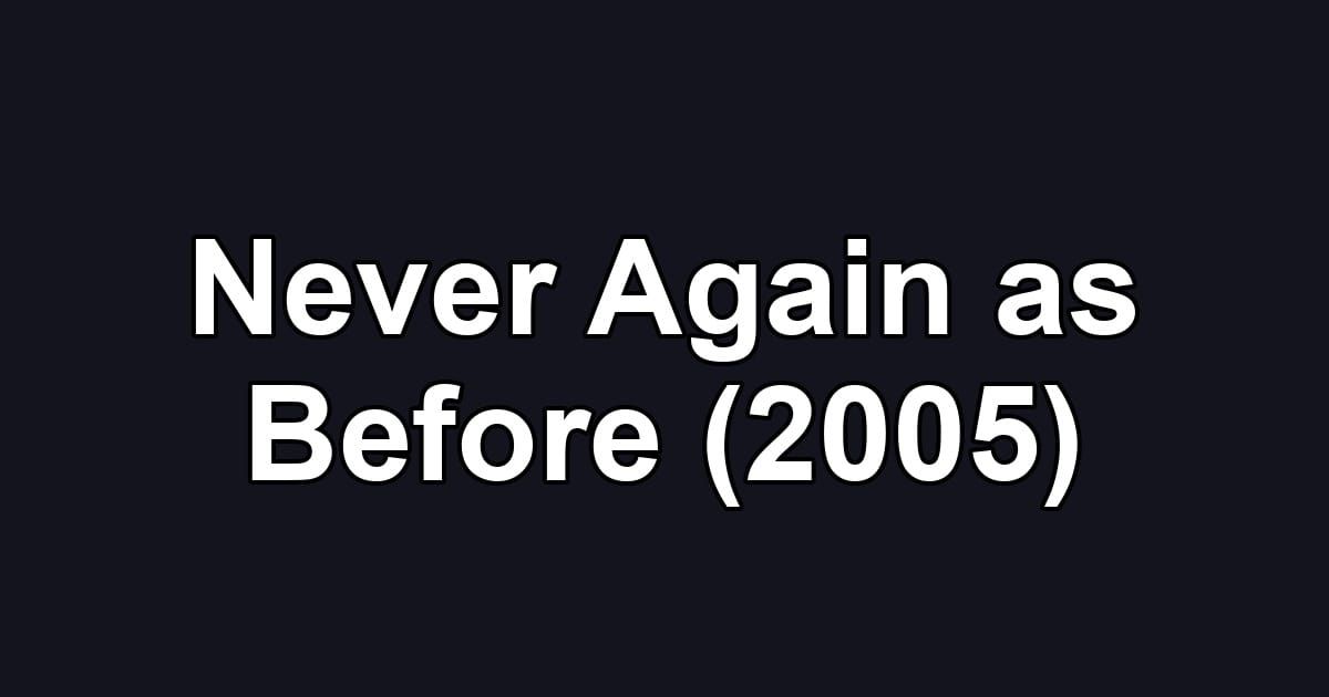 Never Again as Before (2005)