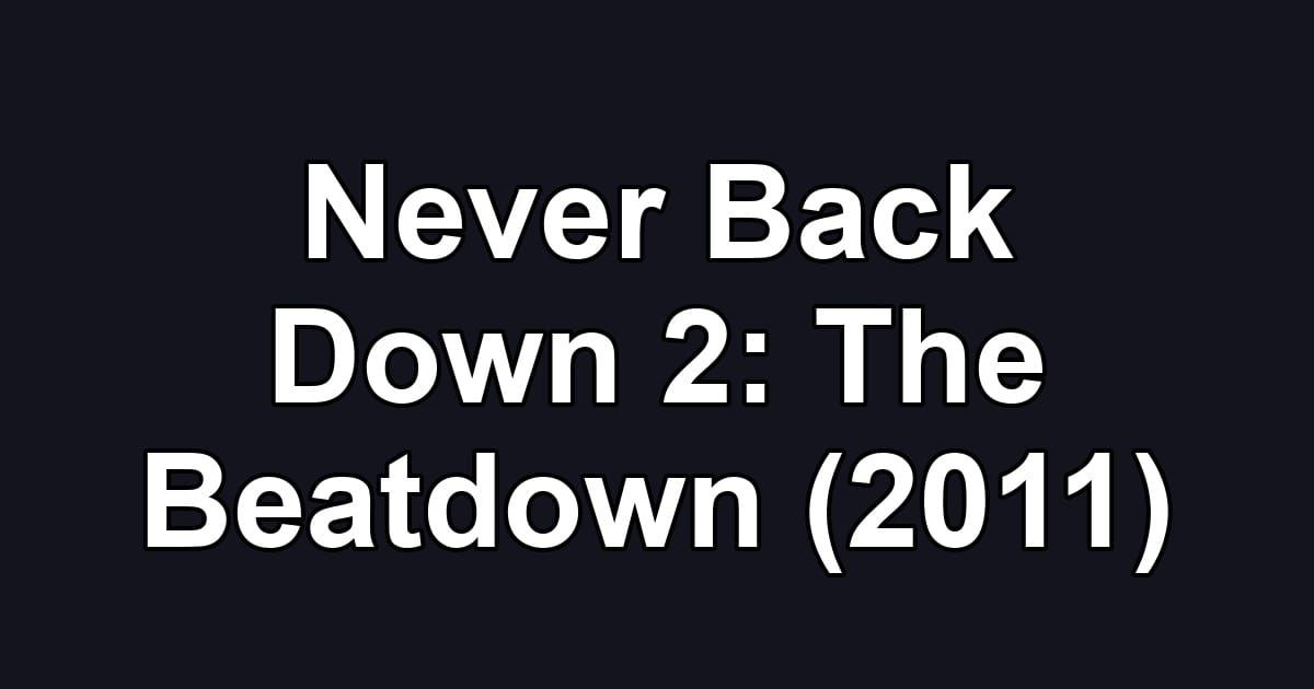 Never Back Down 2: The Beatdown (2011)