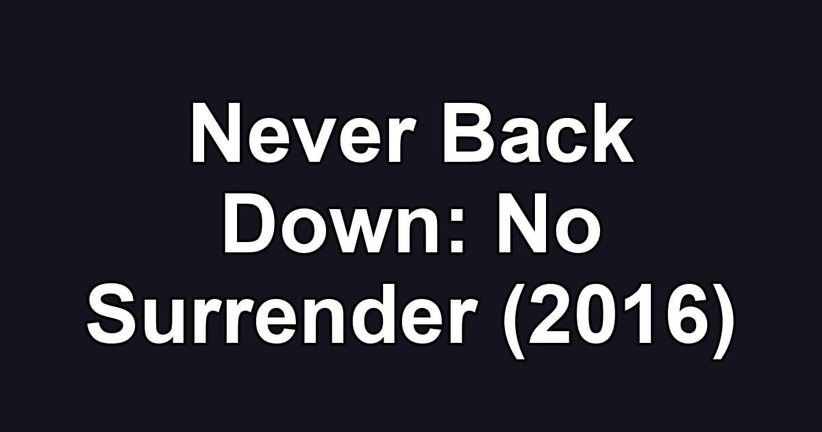 Never Back Down: No Surrender (2016)