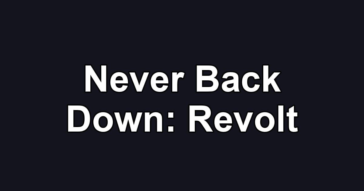 Never Back Down: Revolt