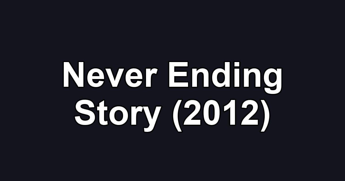 Never Ending Story (2012)