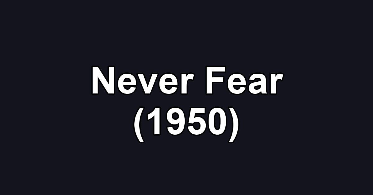 Never Fear (1950)