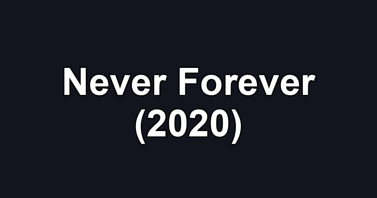 Never Forever (2020)