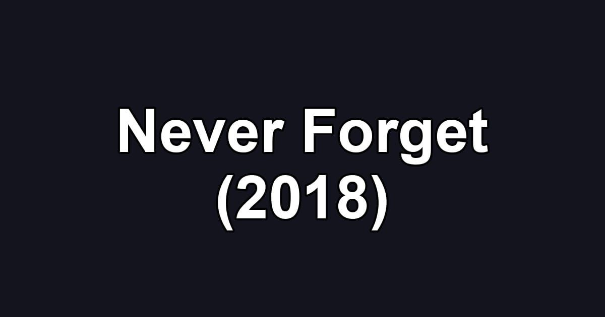 Never Forget (2018)