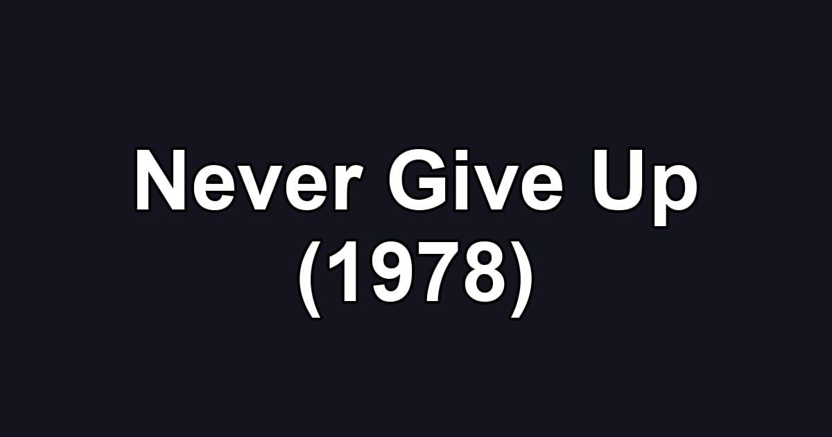 Never Give Up (1978)
