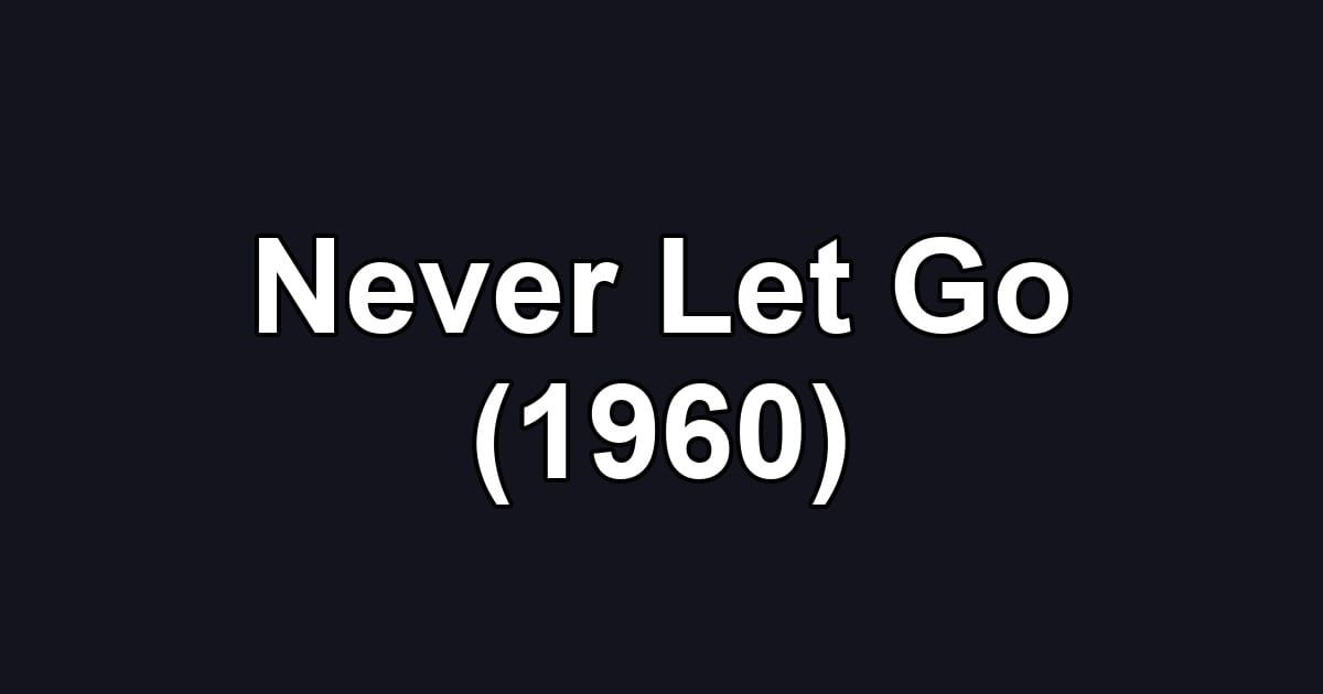 Never Let Go (1960)
