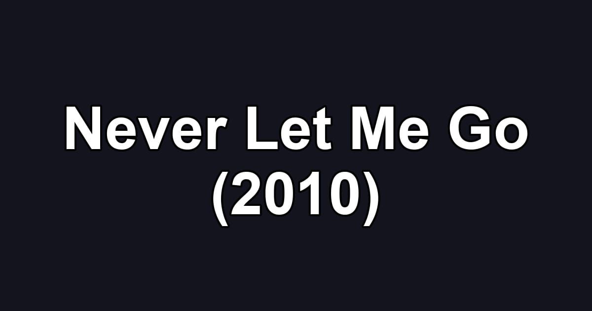 Never Let Me Go (2010)
