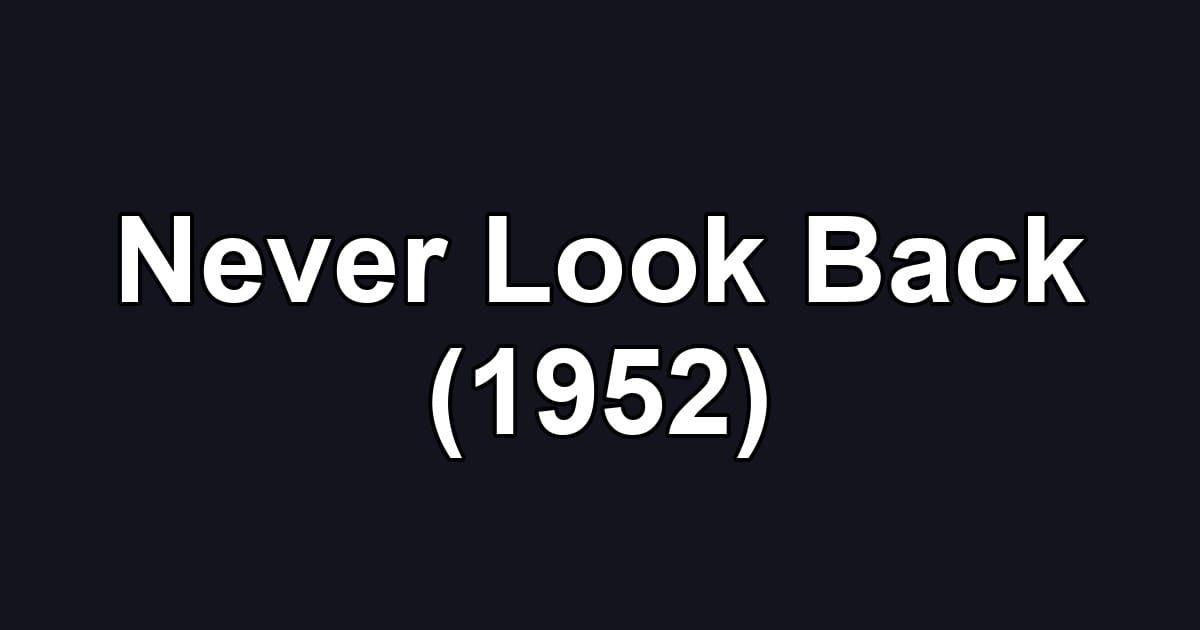 Never Look Back (1952)