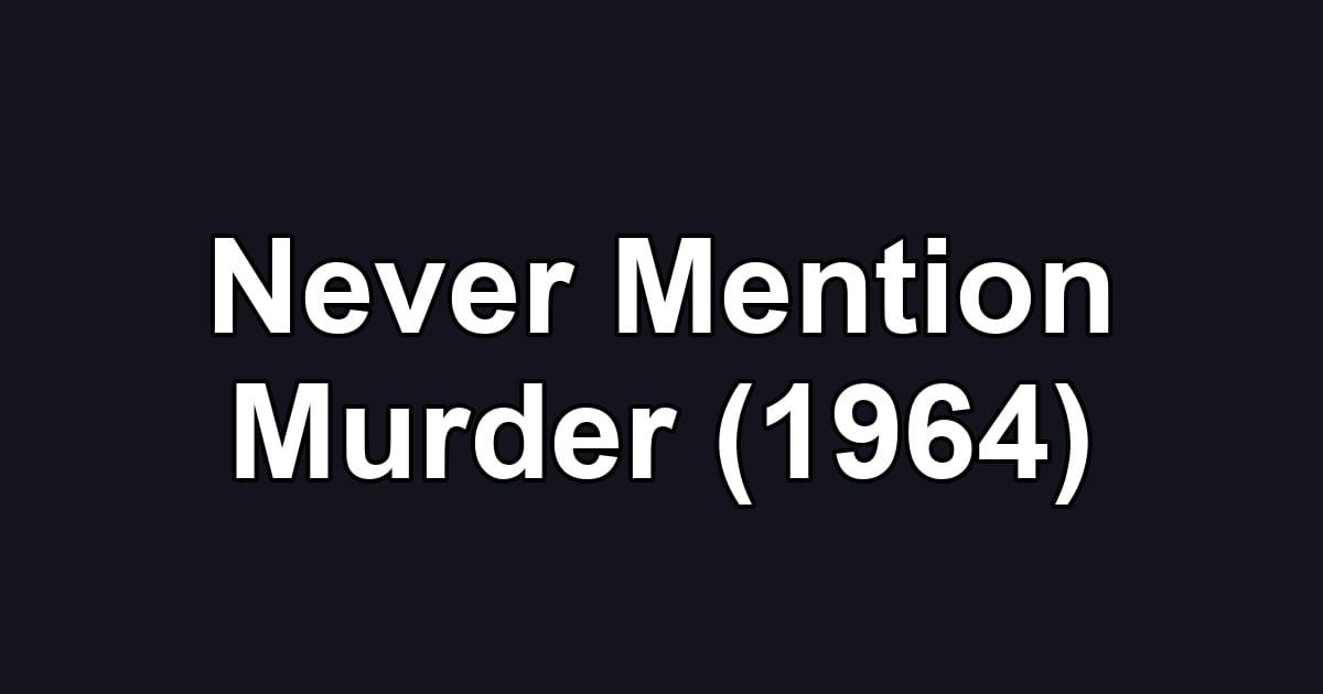 Never Mention Murder (1964)