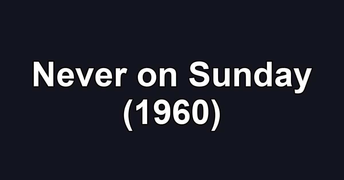 Never on Sunday (1960)