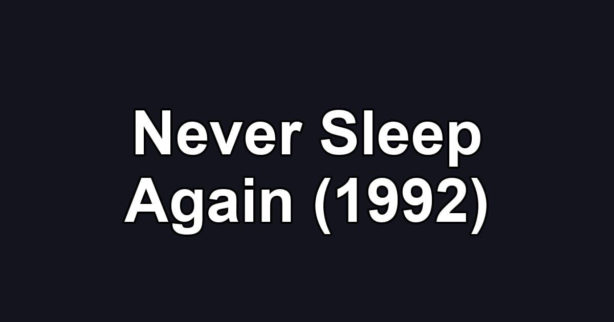 Never Sleep Again (1992)