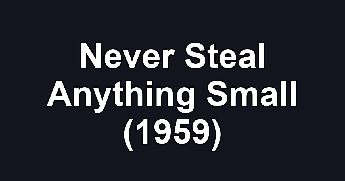 Never Steal Anything Small (1959)