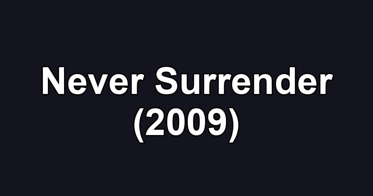 Never Surrender (2009)