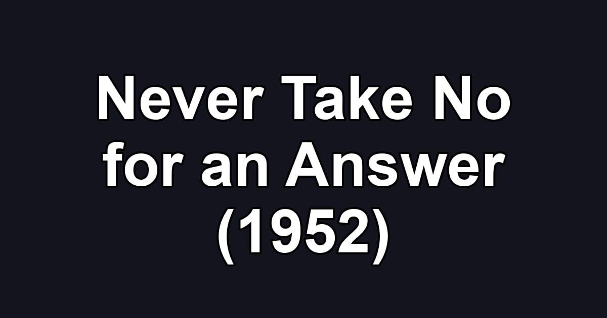 Never Take No for an Answer (1952)