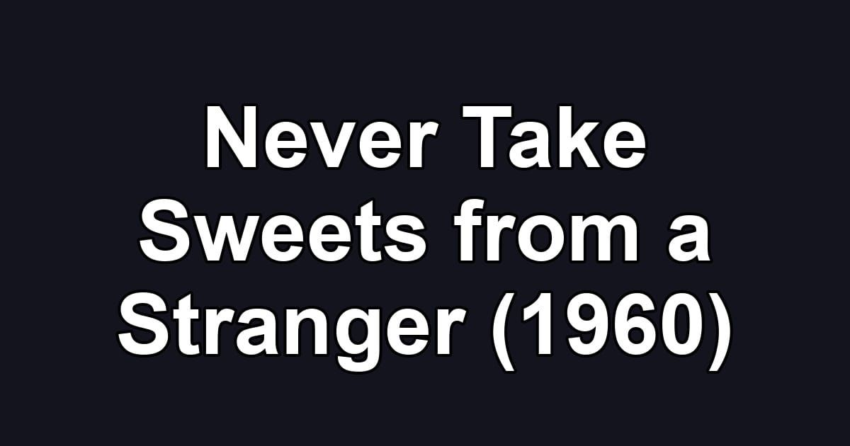 Never Take Sweets from a Stranger (1960)