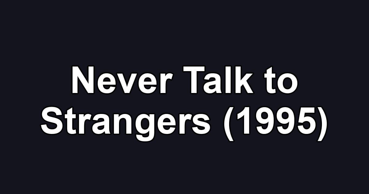 Never Talk to Strangers (1995)