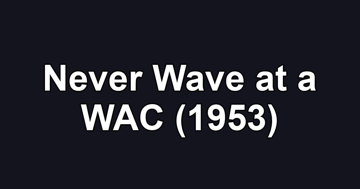 Never Wave at a WAC (1953)