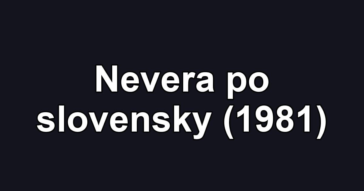 Nevera po slovensky (1981)