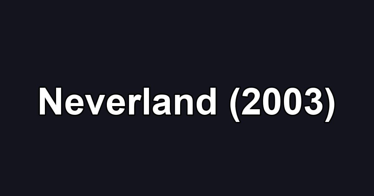 Neverland (2003)