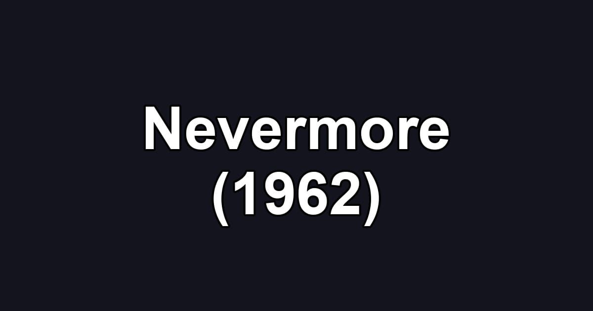 Nevermore (1962)