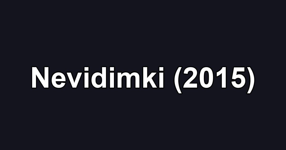 Nevidimki (2015)