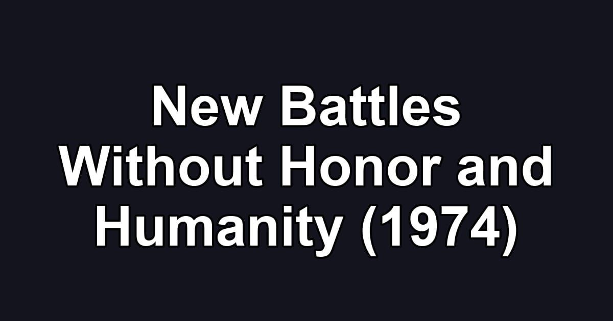 New Battles Without Honor and Humanity (1974)