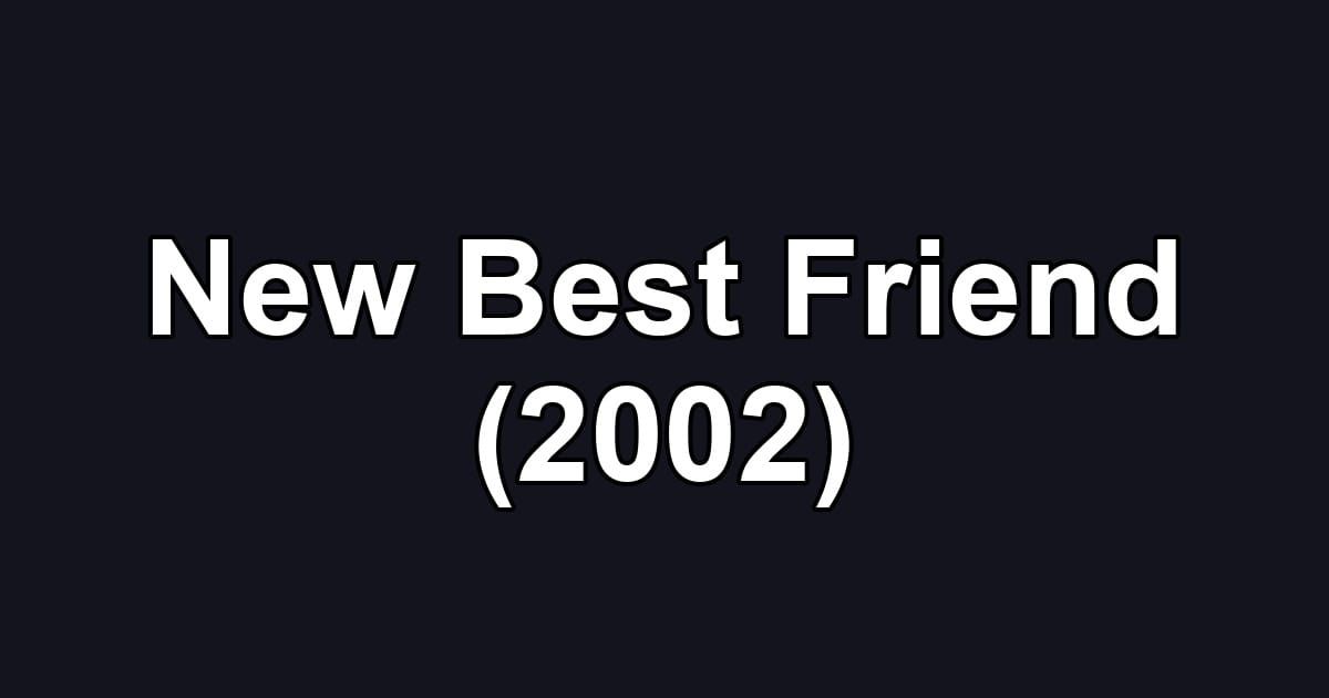 New Best Friend (2002)